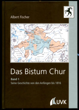 Albert Fischer, Das Bistum Chur, Band 1, Konstanz 2017