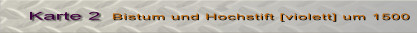 Bistum und Hochstift [violett] um 1500 Karte 2